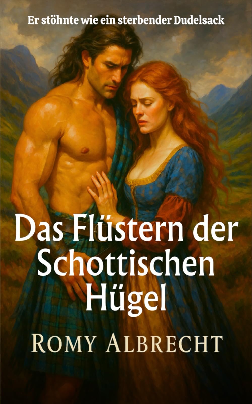 Das Flüstern der Schottischen Hügel: Ein verlorenes Gedächtnis. Eine unsterbliche Liebe (Die Herzen Schottlands)