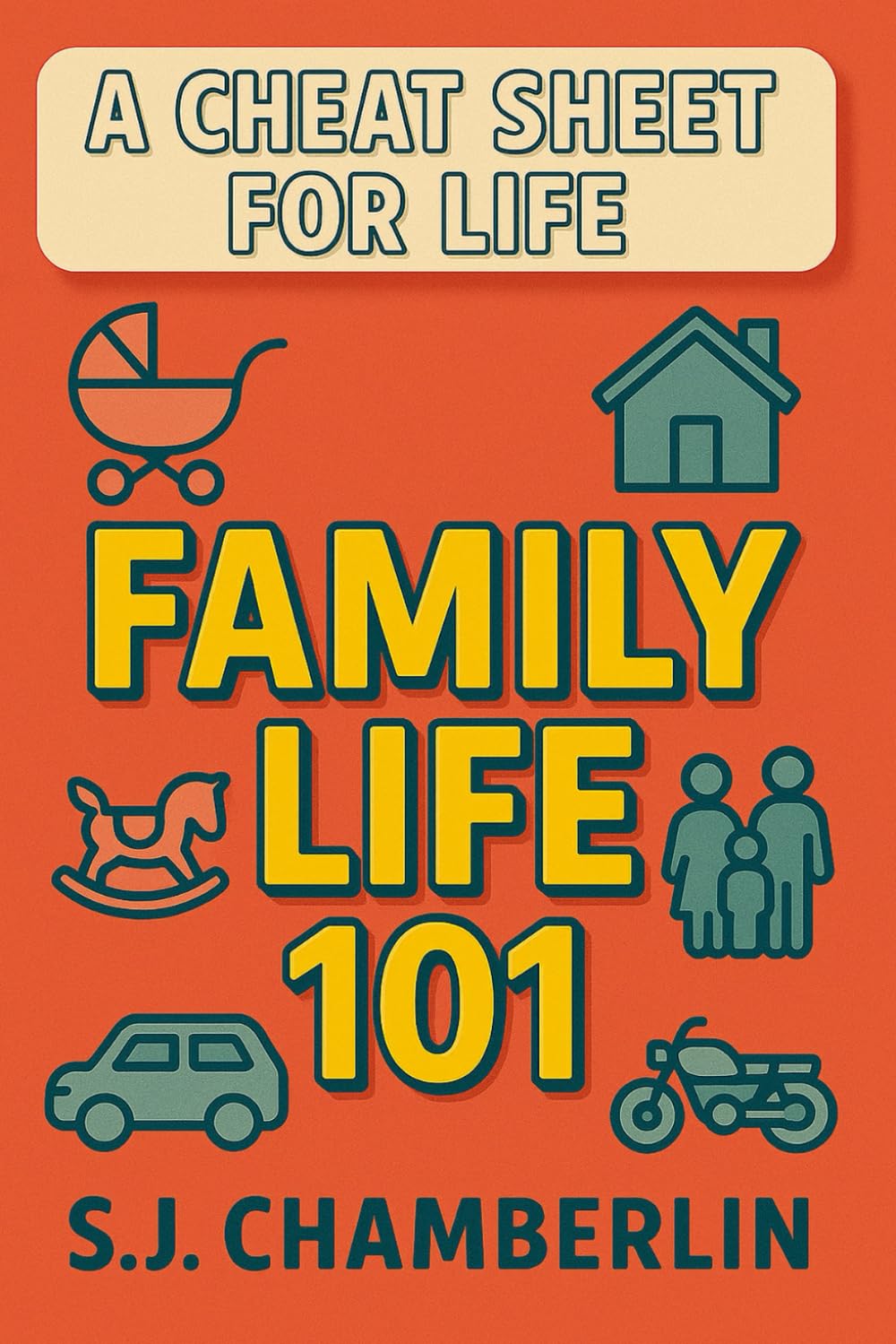 Family Life 101: A Cheat Sheet For Life