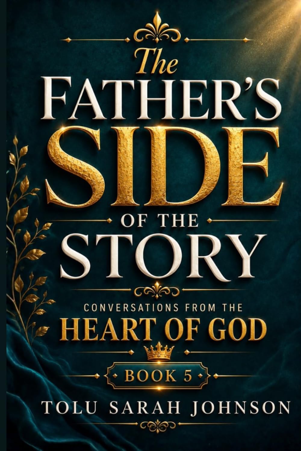 The Father's Side of the Story: Conversations from the Heart of God