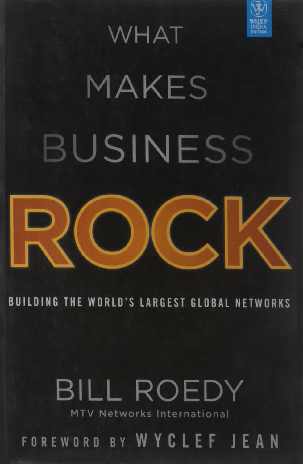 What Makes Business Rock: Building the World's Largest Global Networks ...