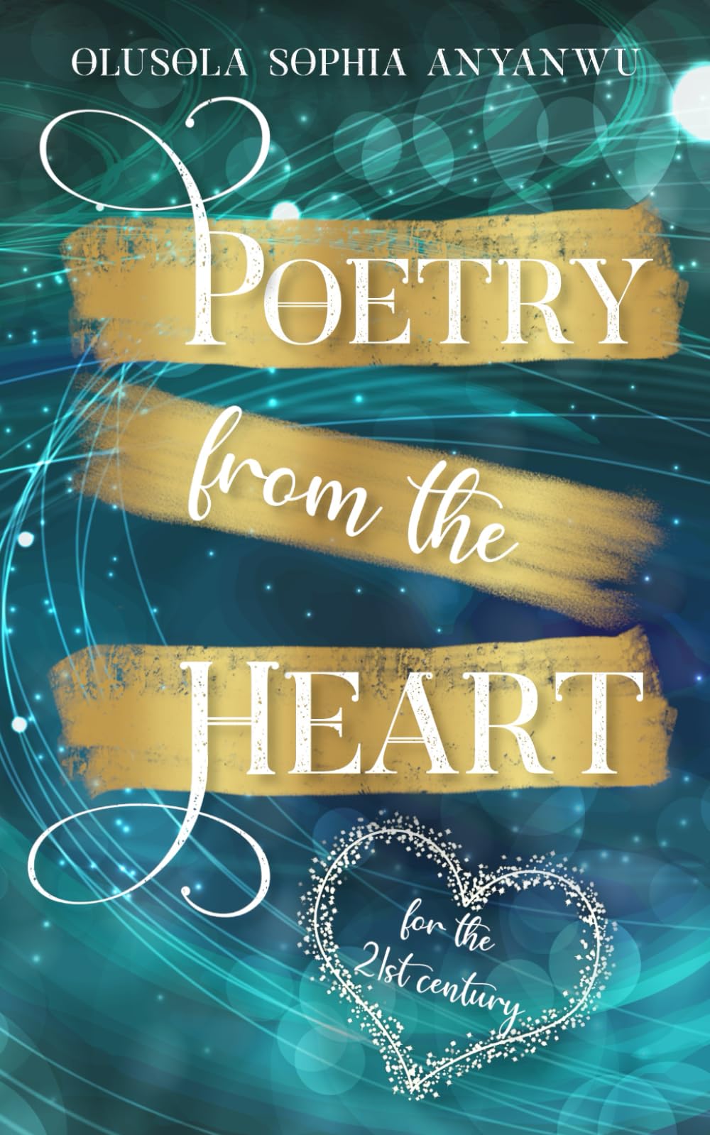 Poetry From The Heart: For the 21st Century