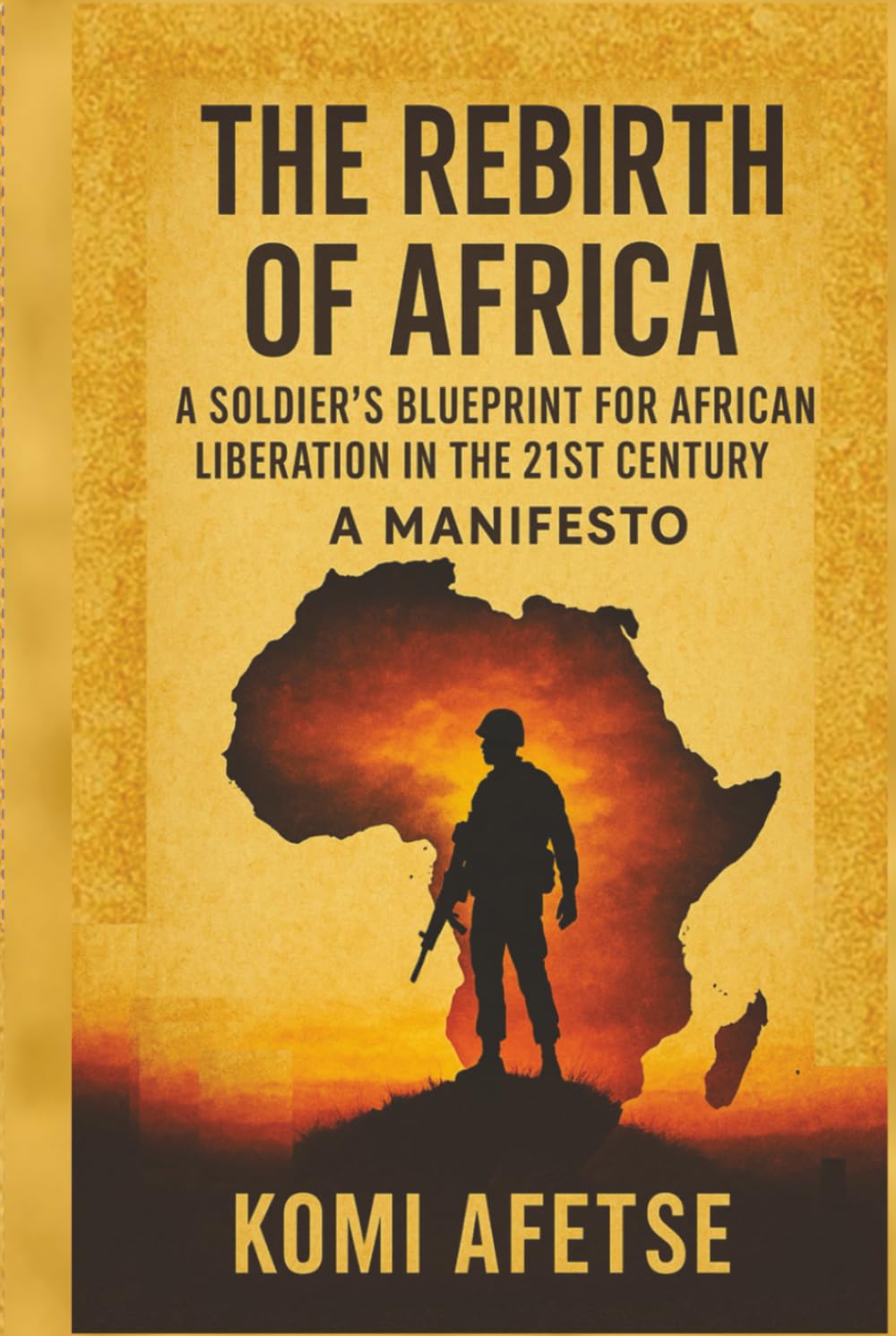The Rebirth of Africa: A Soldier's Blueprint for African Liberation in the 21st Century