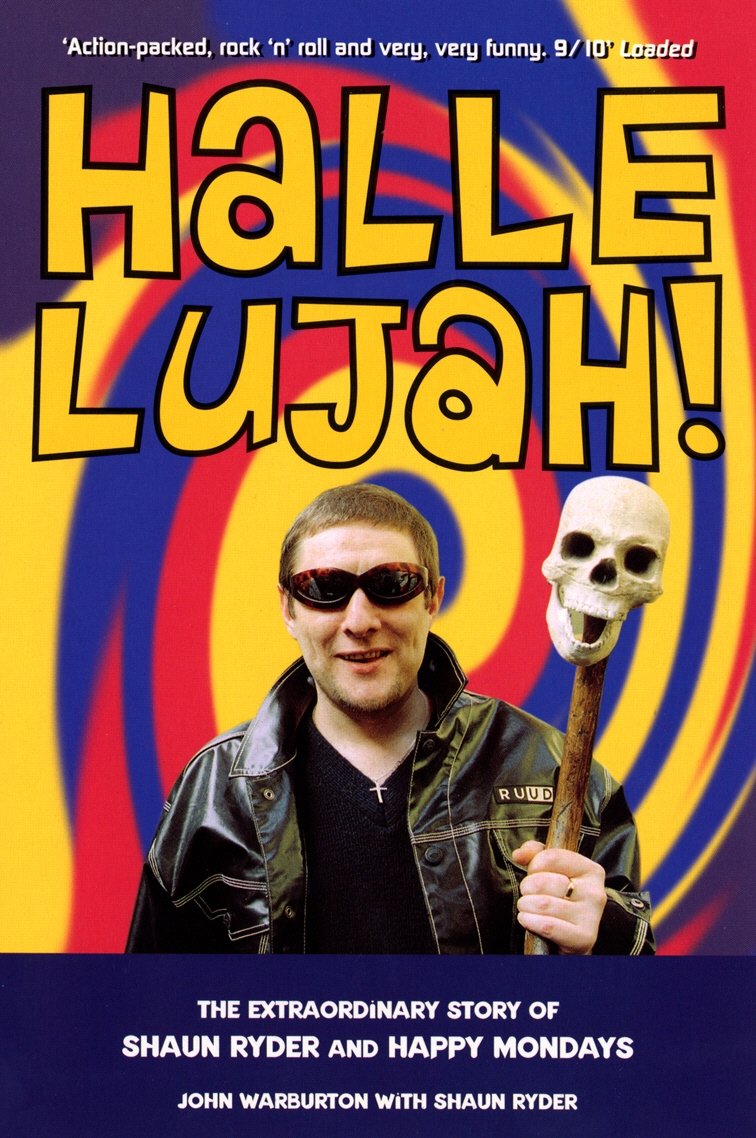 Hallelujah!: The extraordinary story of Shaun Ryder and Happy Mondays
