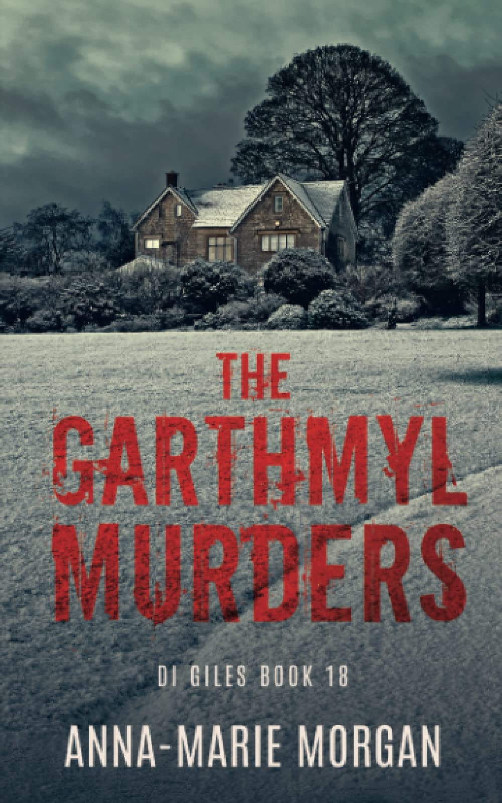 The Garthmyl Murders: DI Giles Book 18 (DI Giles Suspense Thriller Series)
