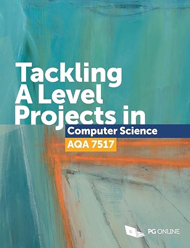 Tackling A Level Projects in Computer Science for AQA 7517 Step-by-step Essential Coursework A-Level Computing Project Guide NEA Non-exam Assessment A Level Computer Science Course Textbook KS5