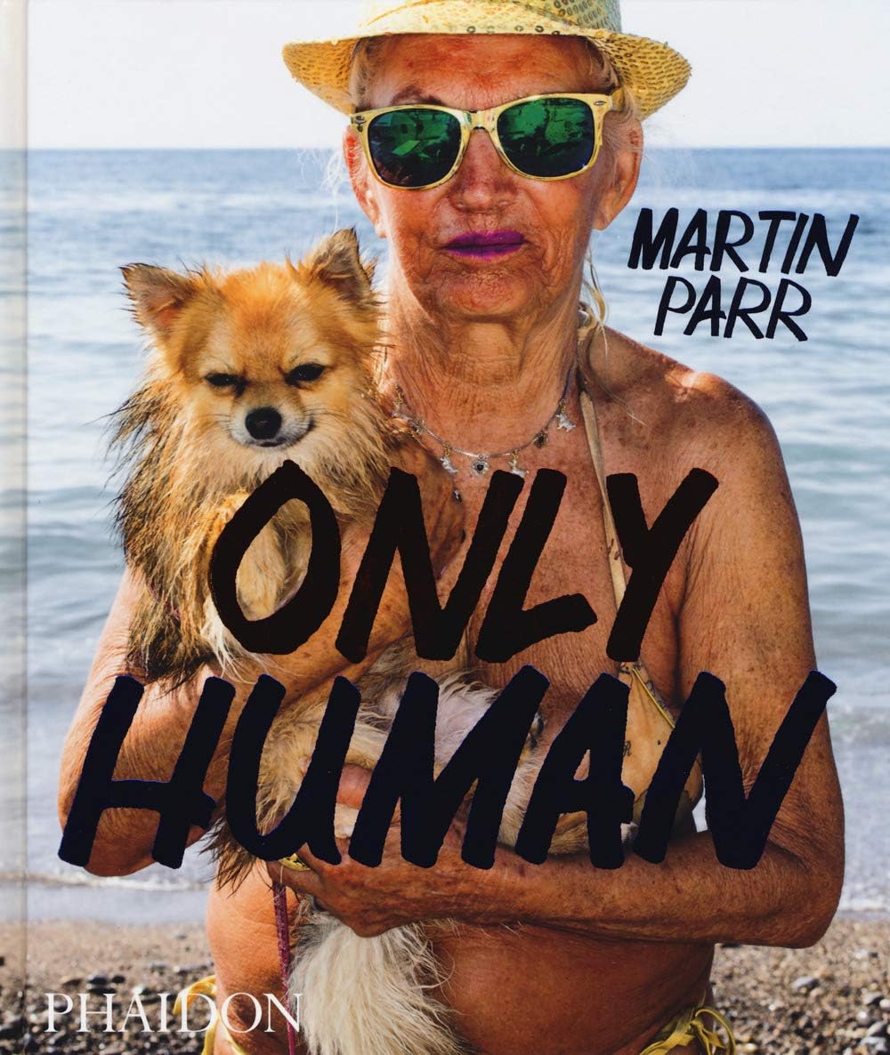 Only Human: Photographs by Martin Parr Hardcover – May 1, 2019