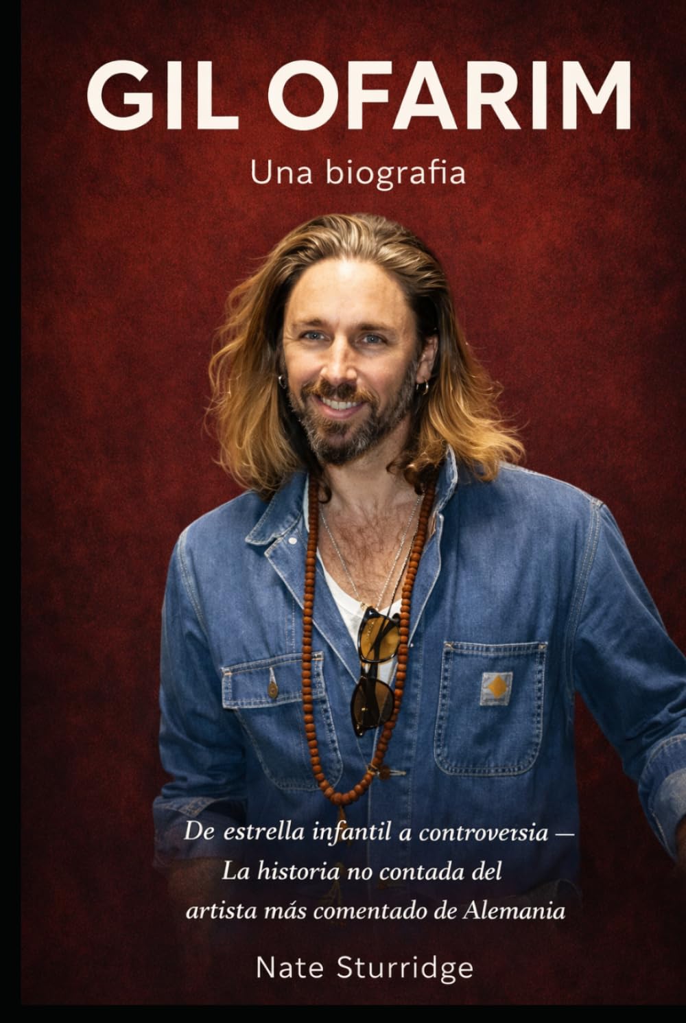 GIL OFARIM: Una biografía: De estrella infantil a controversia — La historia no contada del artista más comentado de Alemania