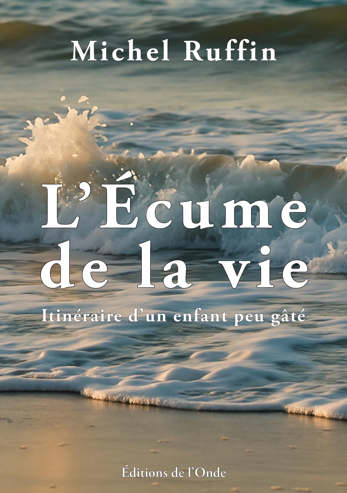 L'Écume de la vie: Itinéraire d'un enfant peu gâté