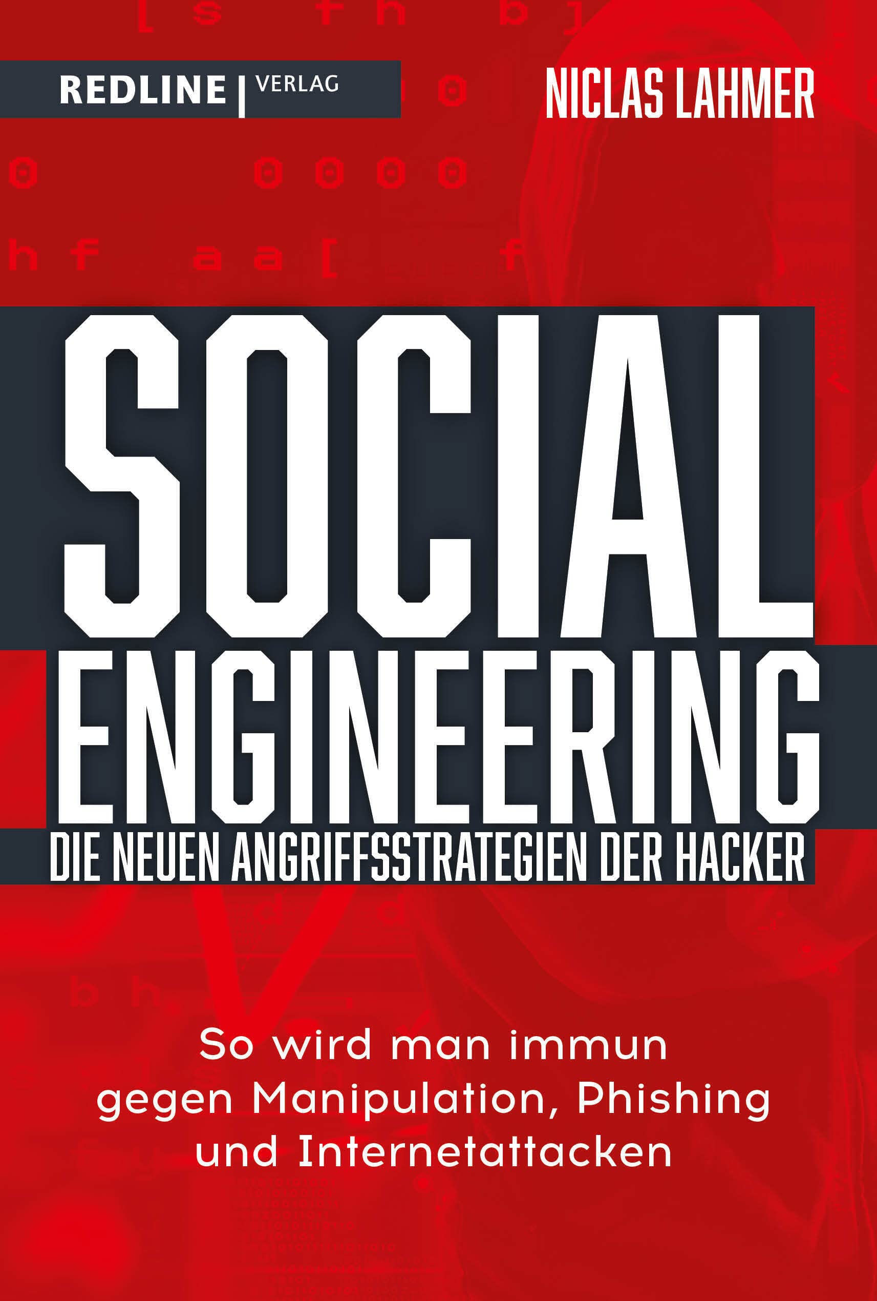 Social Engineering – die neuen Angriffsstrategien der Hacker: So wird man immun gegen Manipulation, Phishing und Internetattacken