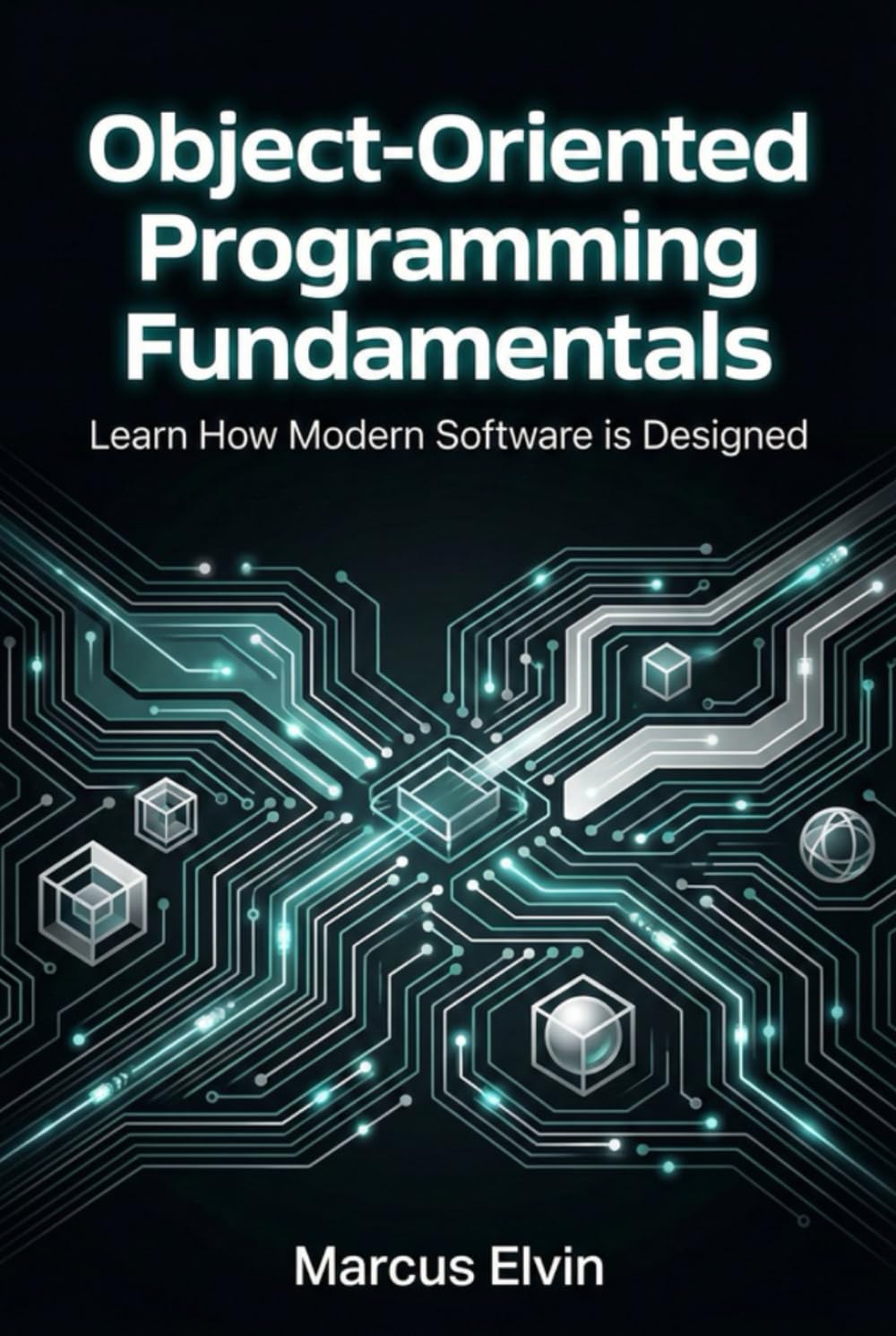 Object-Oriented Programming Fundamentals: Learn How Modern Software is Designed