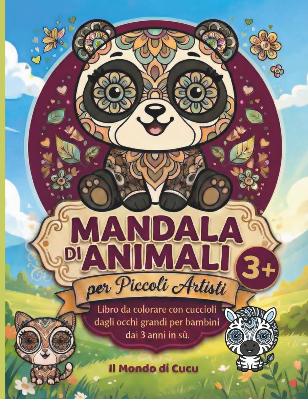 Il Mondo di Cucu - Mandala di Animali per Piccoli Artisti 3+: Libro da colorare con cuccioli dagli occhi grandi, mandala rilassanti e contenuto educativo per bambini dai 3 anni in su