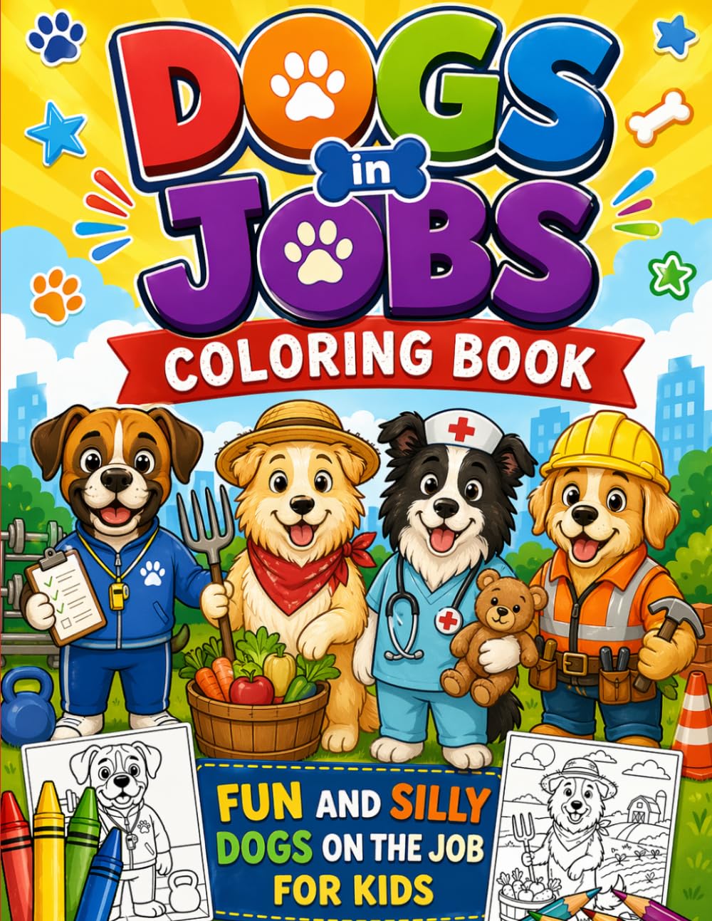 Dogs in Jobs Coloring Book: Fun and Silly Dogs on the Job for Kids
