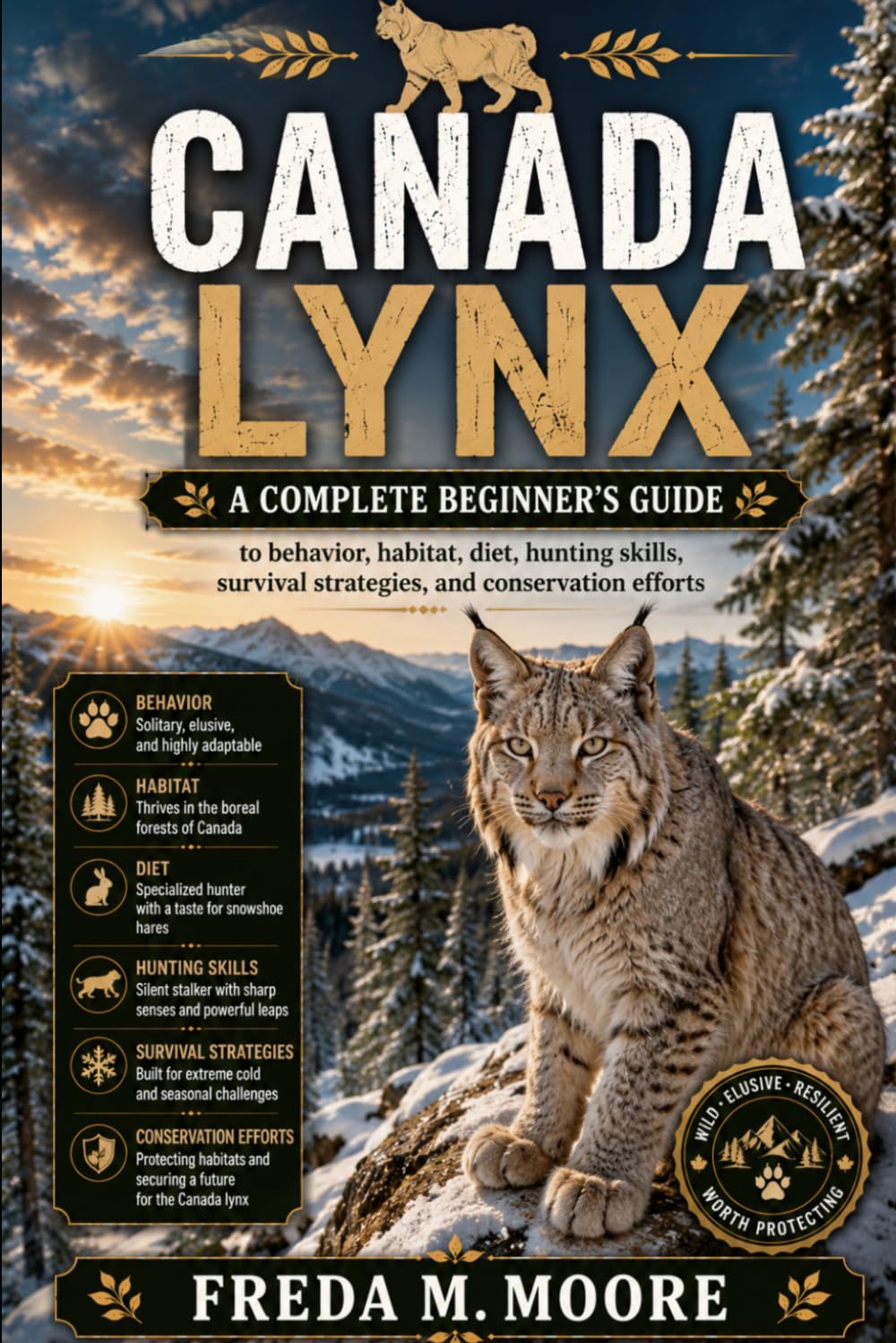 CANADA LYNX: A complete beginner’s guide to behavior, habitat, diet, hunting skills, survival strategies, and conservation efforts