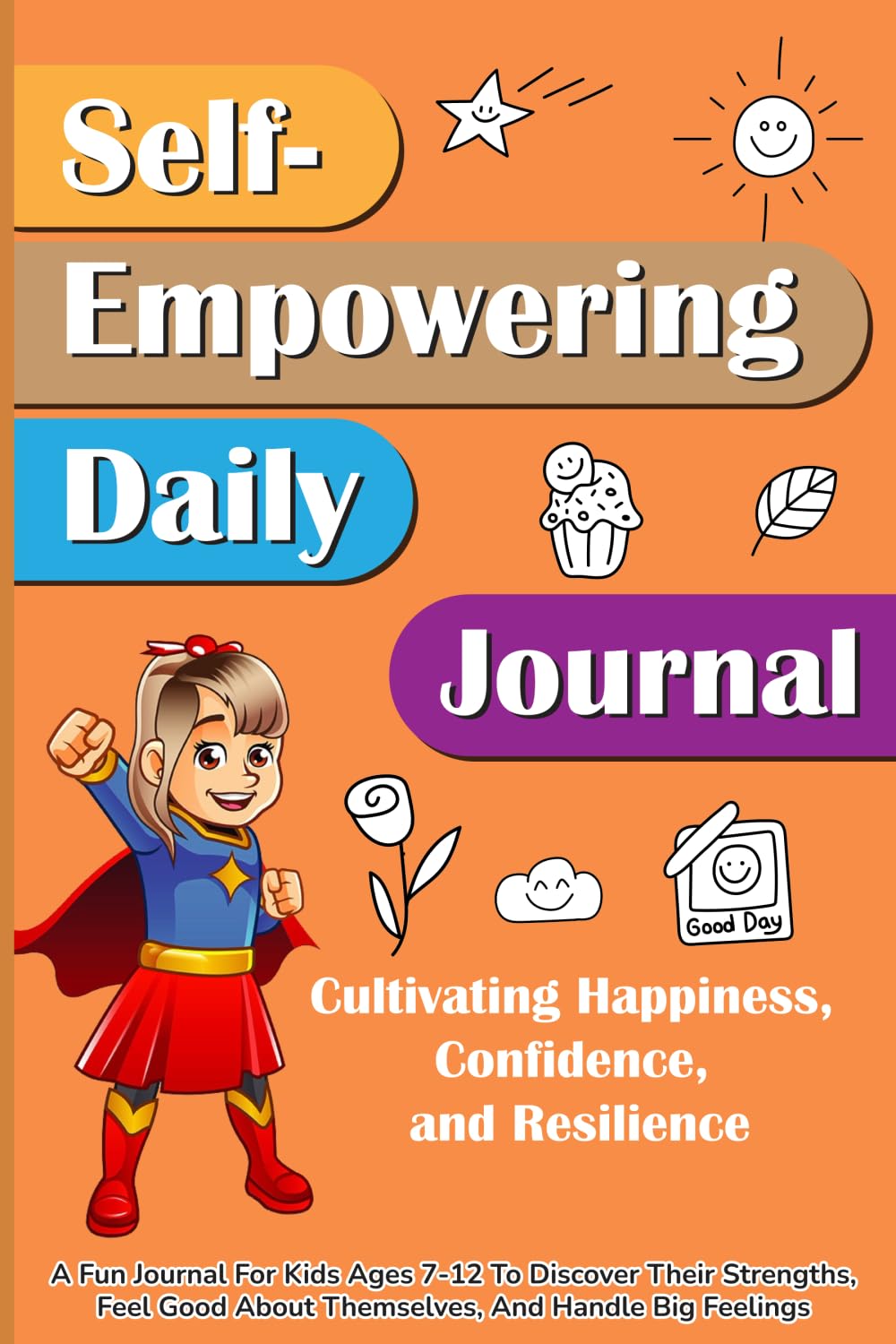 Self-Empowering Daily Journal: Cultivating Happiness, Confidence, and Resilience