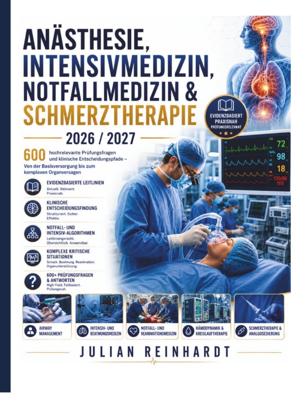 Anästhesie, Intensivmedizin, Notfallmedizin & Schmerztherapie 2026/2027: 600 hochrelevante Prüfungsfragen und klinische Entscheidungspfade – Von der Basisversorgung bis zum komplexen Organversagen