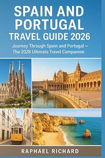 Spain And Portugal Travel Guide 2026: Journey Through Spain and Portugal — The 2026 Ultimate Travel Companion (FULL COLOR)