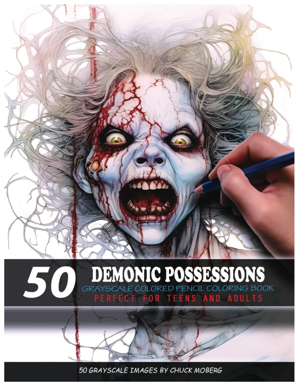 50 Demonic Possessions: Grayscale Colored Pencil Coloring Book (Chuck Moberg's 50 Grayscale Horror Series)