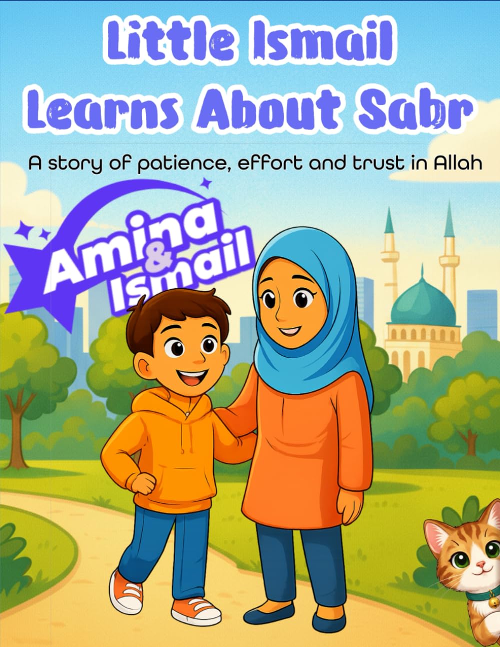 Little Ismail Learns About Sabr: A story of patience, effort and trusting Allah