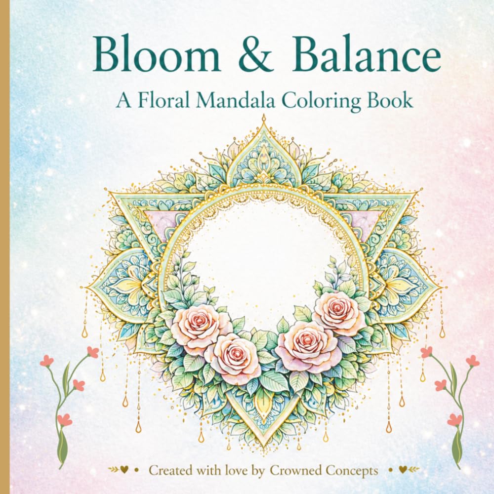 Bloom & Balance: Relaxing Floral Mandalas for Stress Relief, Mindfulness & Creative Calm