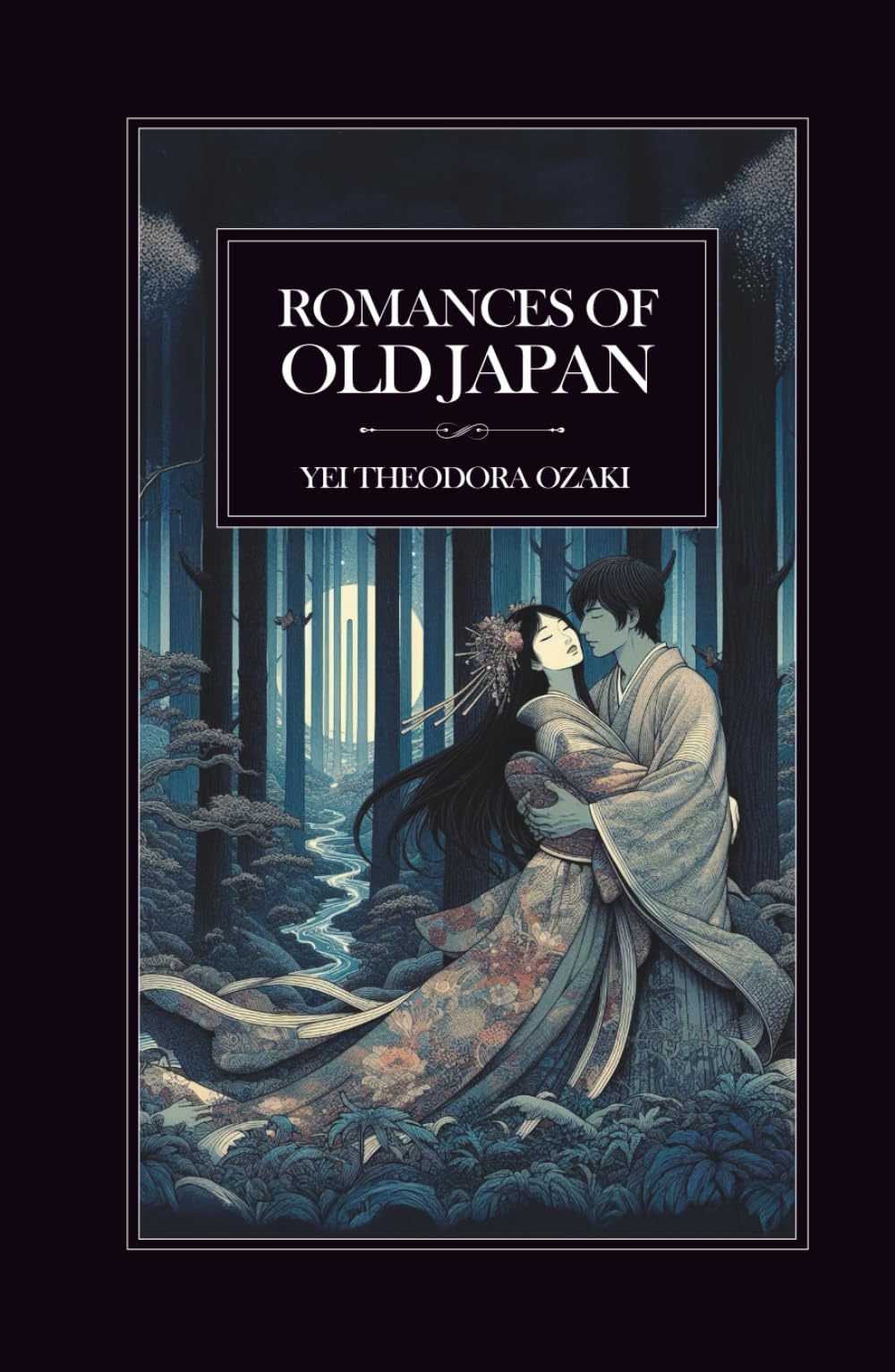 Romances of Old Japan: Samurai Love Stories, Japanese Legends, and Traditional Fairy Tales from Ancient Japan
