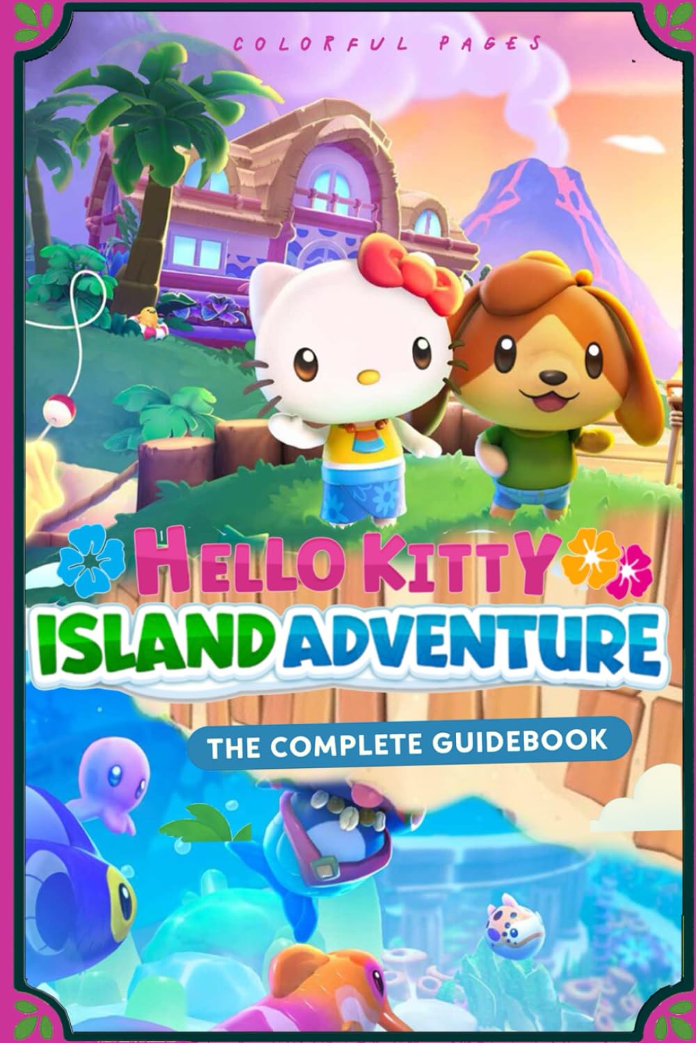 Hello Kitty Island Adventure: The Complete Guidebook – Tips, Quests, Secrets & Collectibles (Colorful Pages)      Paperback – July 7, 2025