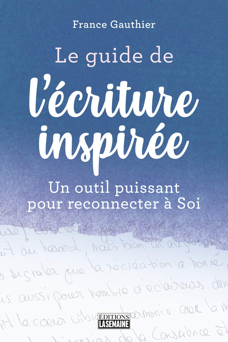 Le guide de l'écriture inspirée: Un guide puissant pour reconnecter à soi