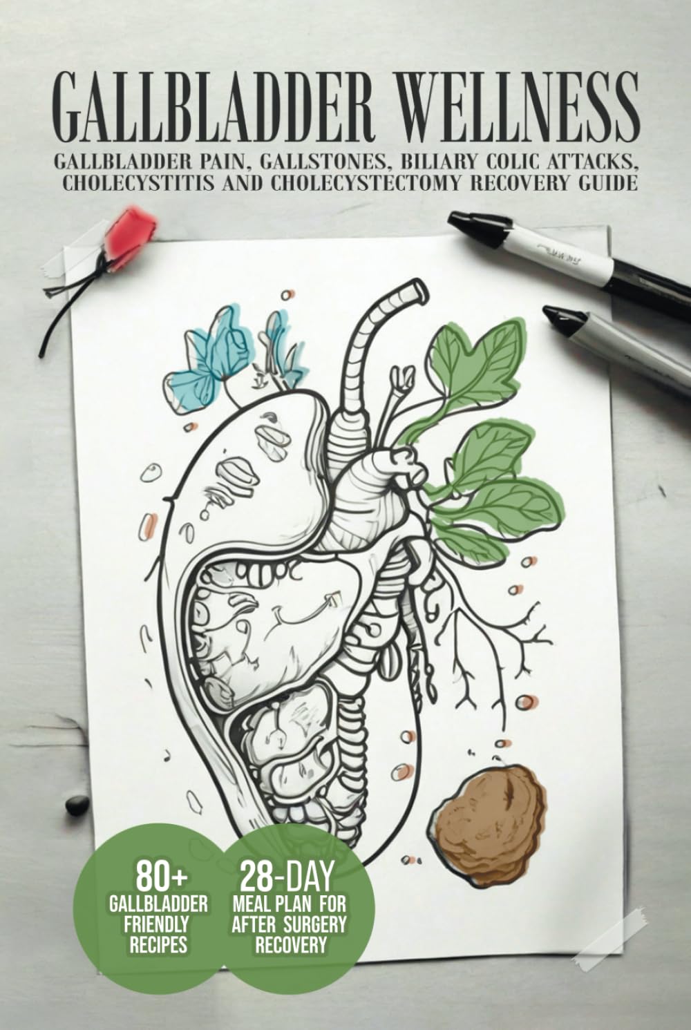 Gallbladder Wellness: The Ultimate Guide to Eliminating Gallbladder Pain, Managing Gallstones, Inflammation, Biliary Colic Attacks, Sludge, Polyps, ... Diet Guides for Weight Loss and Wellness)