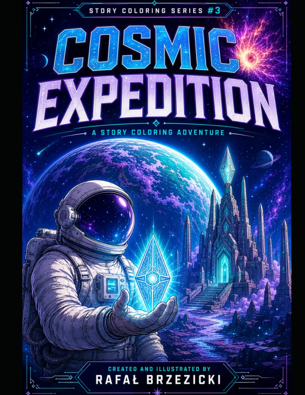 COSMIC EXPEDITION: A Story Coloring Adventure Through Ancient Alien Worlds (Story Coloring Series)
