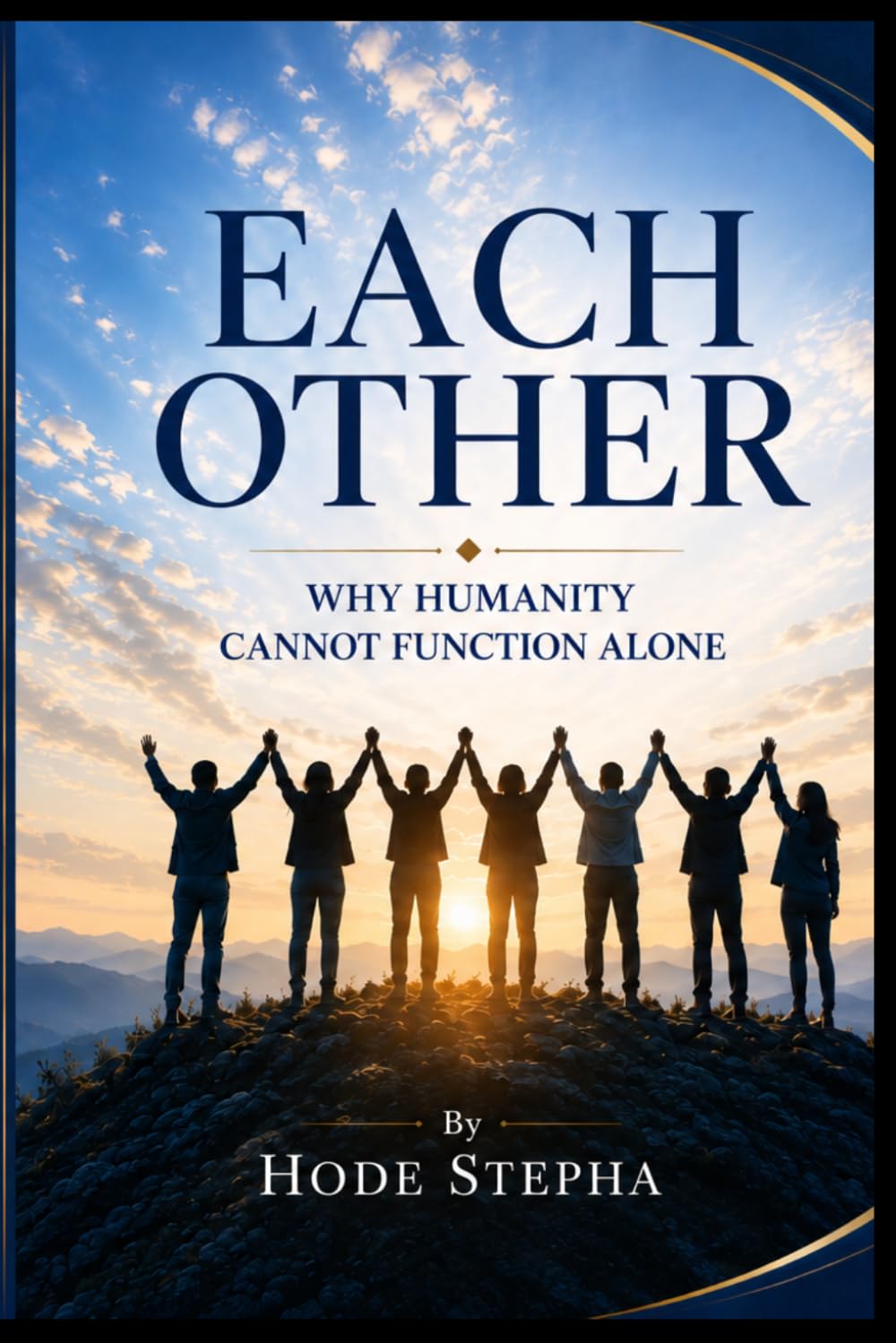 Each Other: Why Humanity Cannot Function Alone
