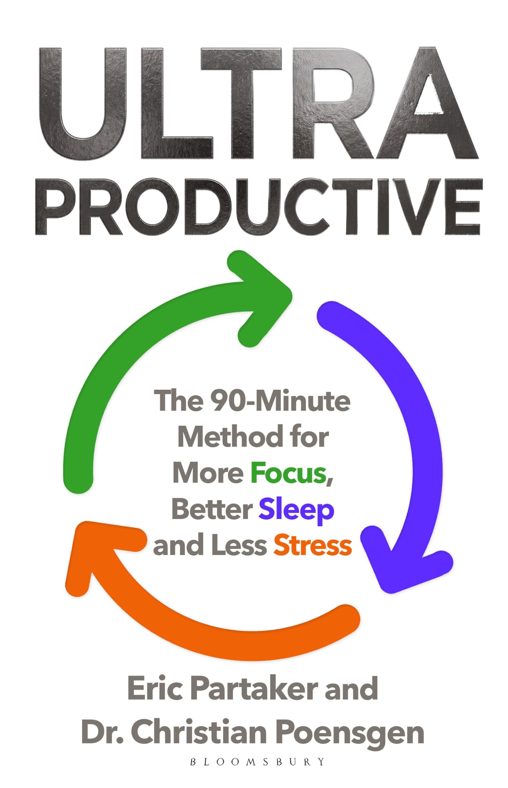 Ultraproductive: The 90-Minute Method for More Focus, Better Sleep and Less Stress