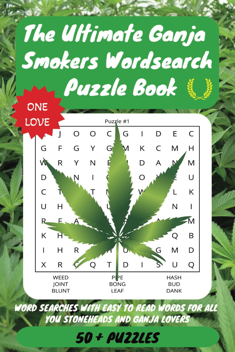 The Ultimate Ganja Smokers Wordsearch Puzzle Book: Word Searches With Easy To Read Words For All You Stoneheads And Ganja Lovers