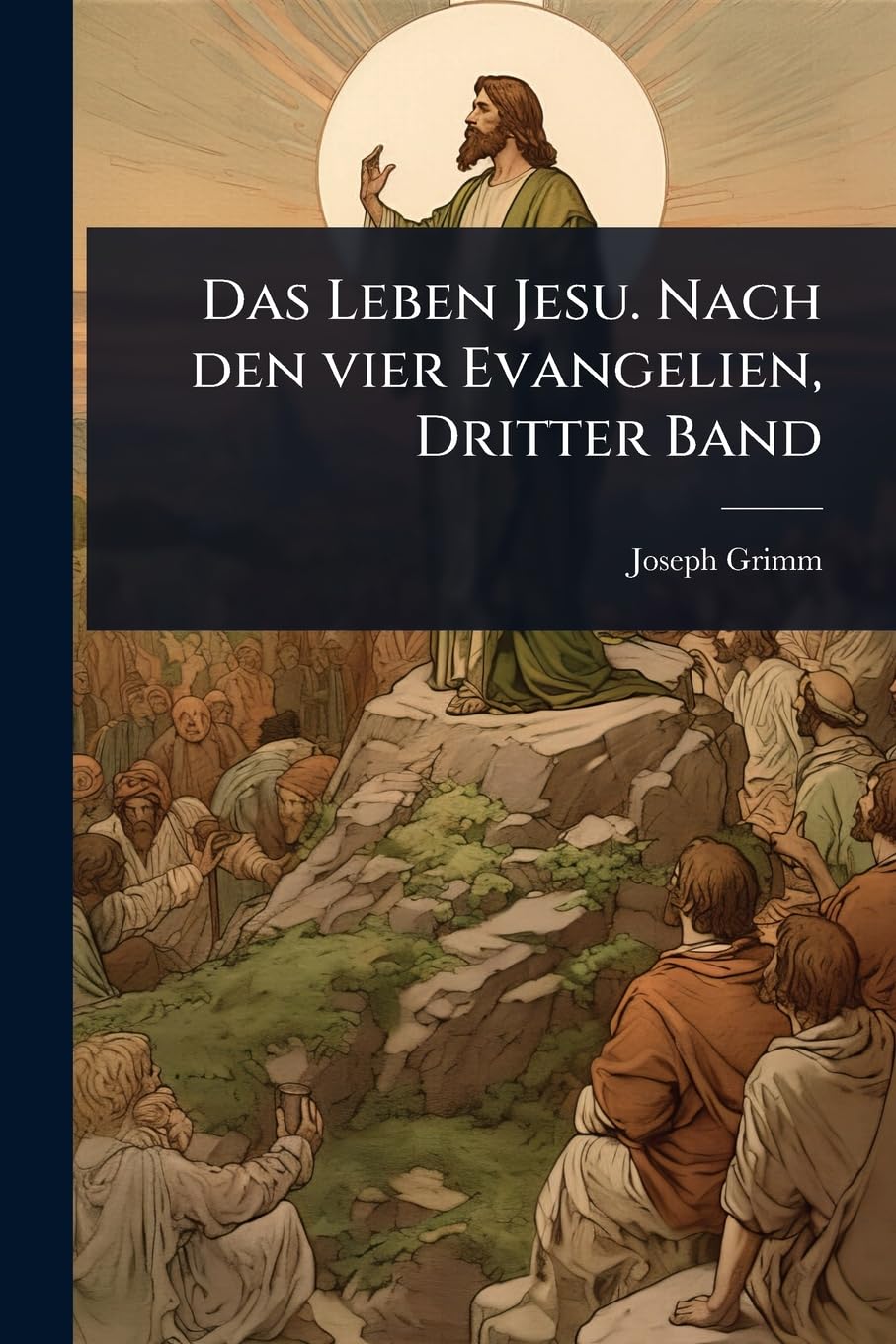 Das Leben Jesu. Nach den vier Evangelien, Dritter Band