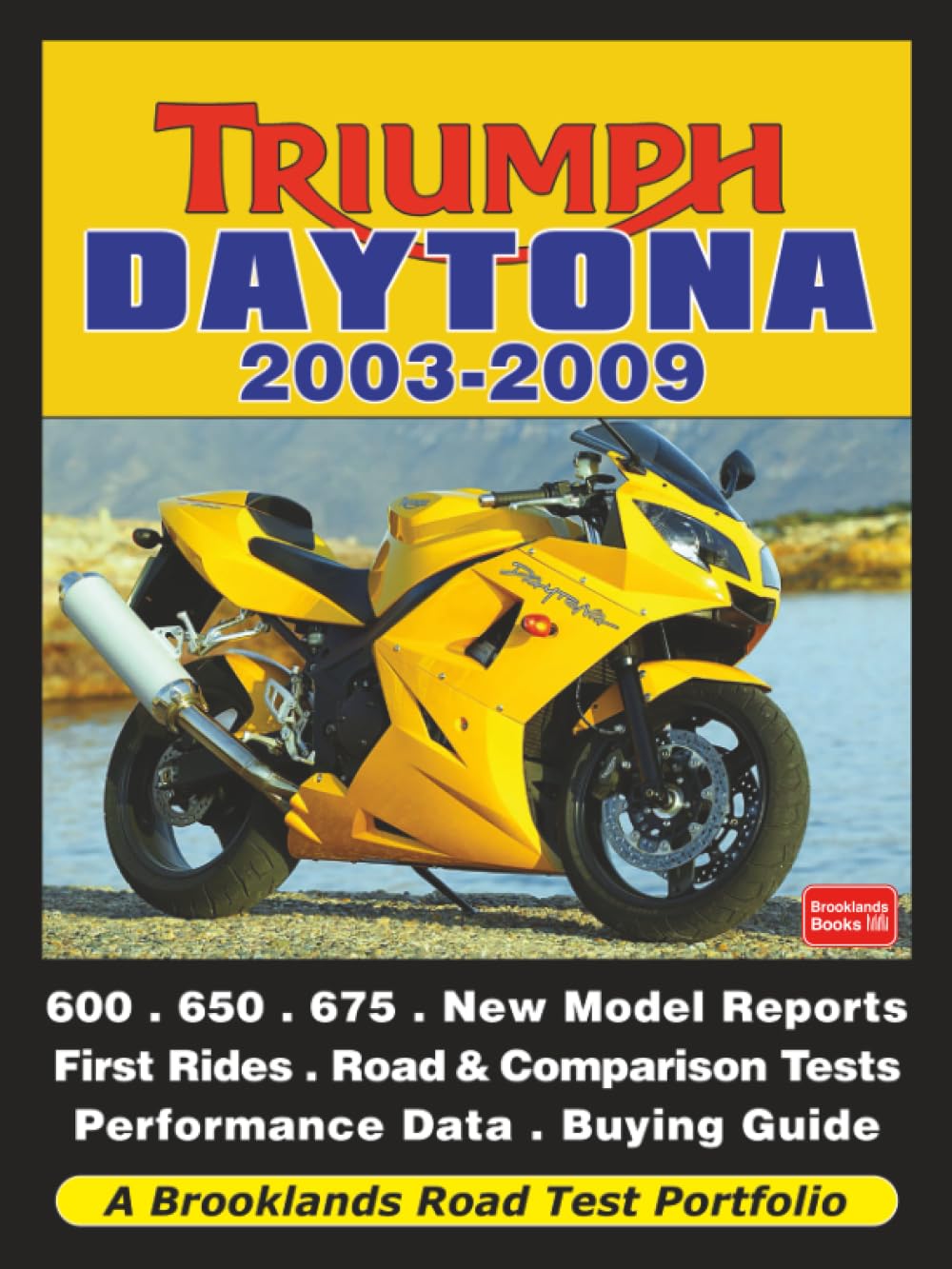 Triumph Daytona 2003-2009: a Brooklands Road Test Portfolio (Motor Cycle Road Test)
