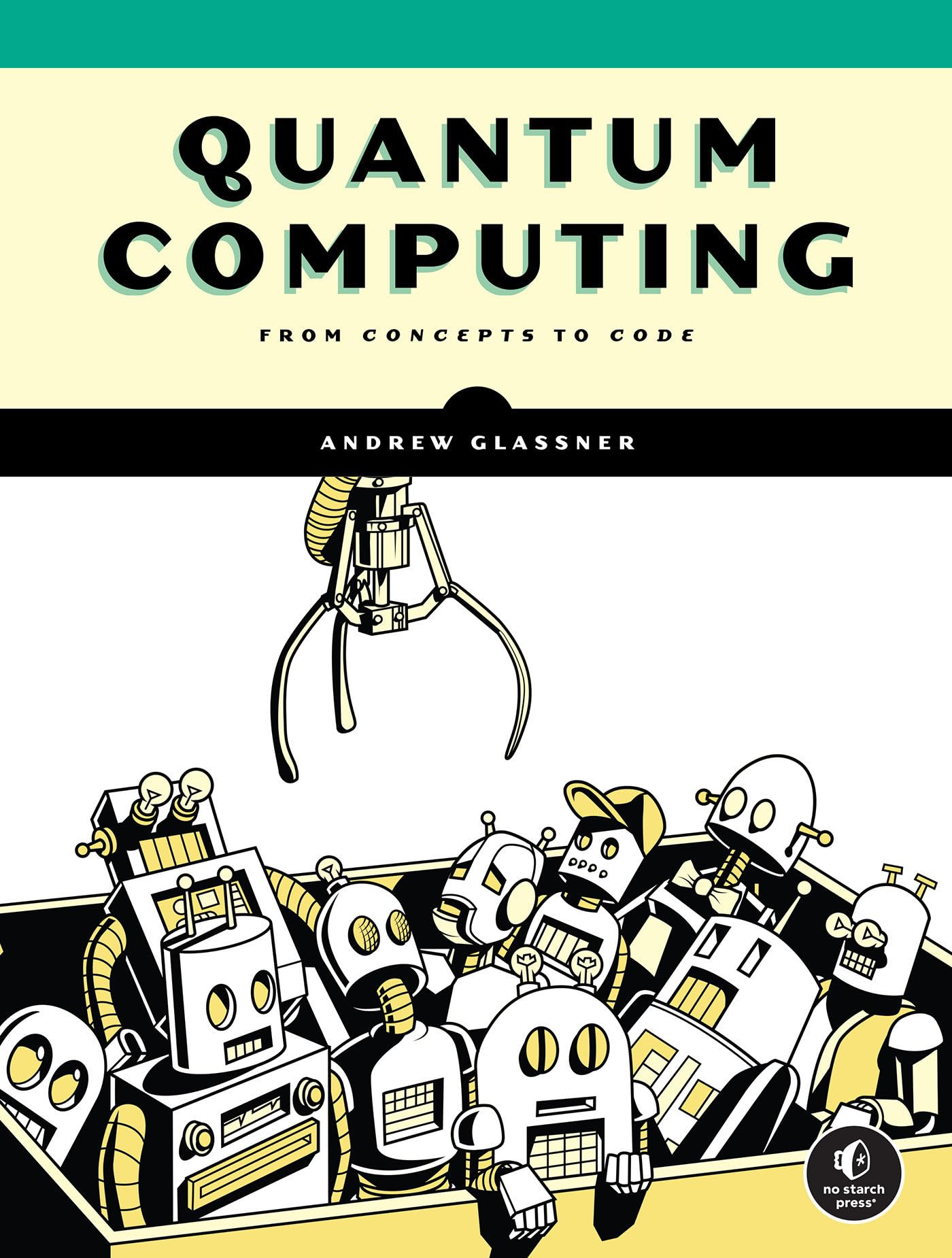 Quantum Computing: From Concepts to Code: Glassner, Andrew