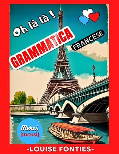 Grammatica Francese: Oh Là Là - Corso Completo per Imparare la Grammatica Francese