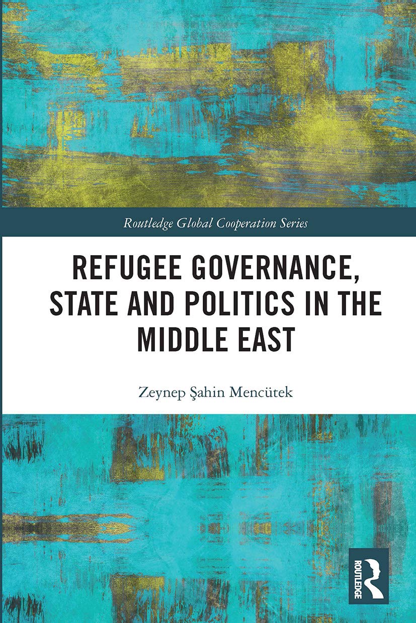 Refugee Governance, State and Politics in the Middle East (Routledge Global Cooperation Series) Paperback – Import, 30 September 2020