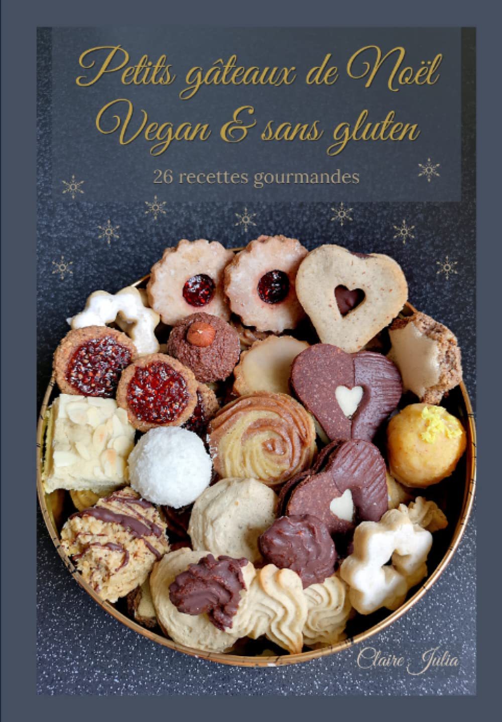 Petits gâteaux de Noël Vegan & sans gluten: 26 recettes gourmandes