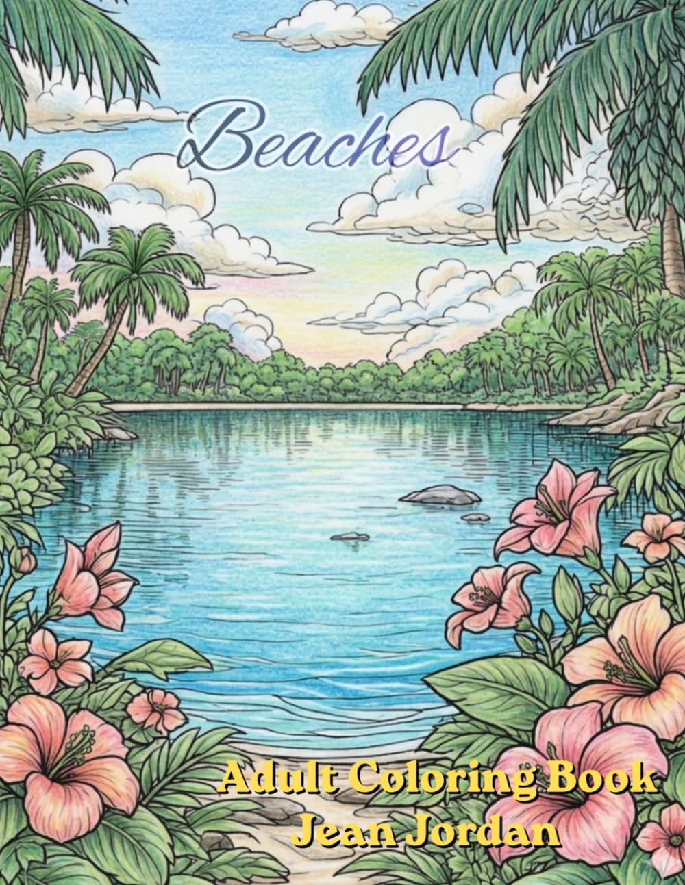 Beaches: An Adult Coloring Book Featuring Coastal Scenes for Relaxation and Stress Relief
