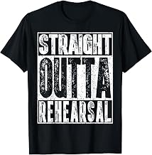 Straight Outta Rehearsal T-Shirt Funny Actor Gift Idea Shirt T-Shirt