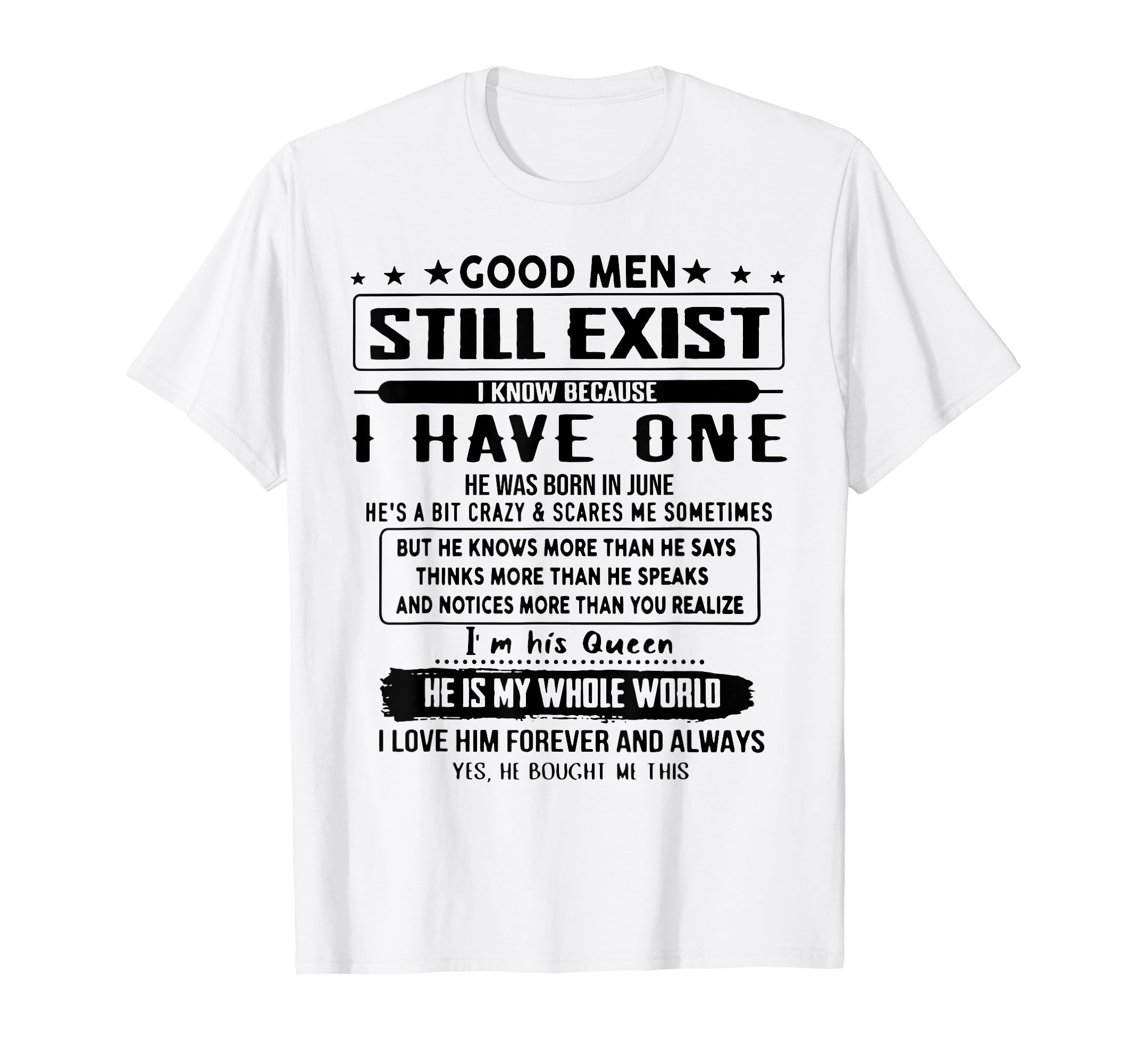 He Was Born In JuneGood Men Still Exist I Know Because I Have One Born June T-Shirt