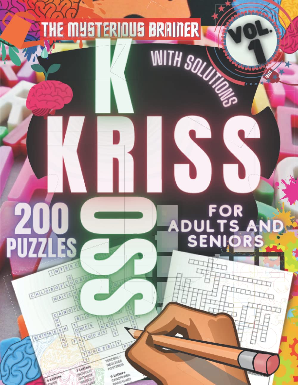 200 Kriss Kross Puzzles Book, Vol. 1: Amazing Word Framework Puzzles for Adults, Teens, and Seniors (Puzzles, Brain Scratchers, Mind Bending Riddles for Adults)