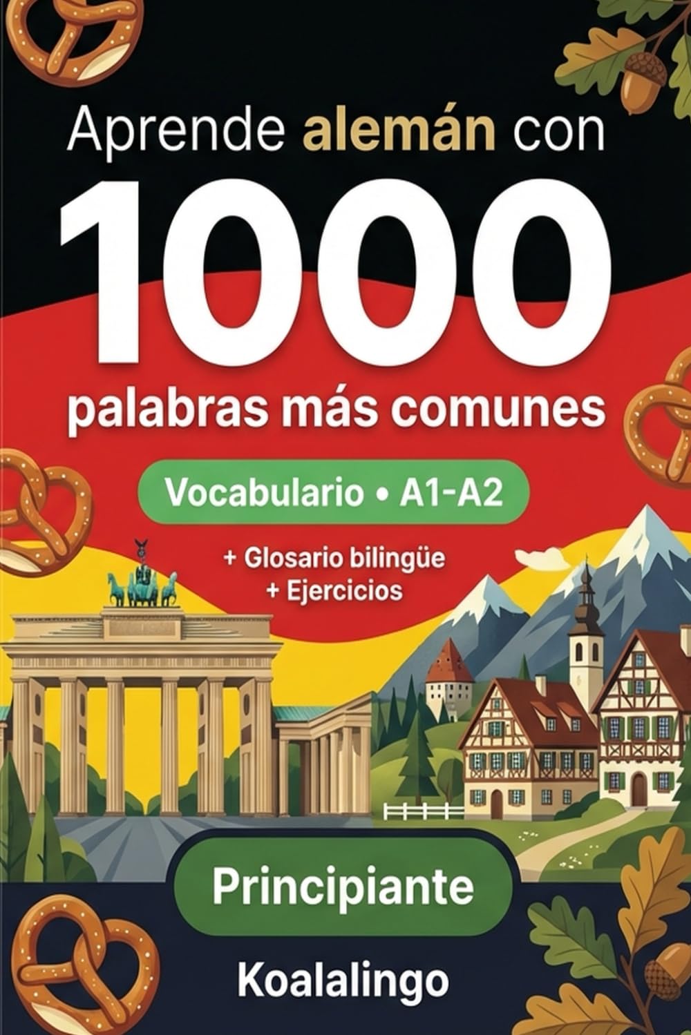 1000 Palabras Más Comunes en Alemán para Principiantes: Vocabulario esencial A1-A2 con ejercicios y glosario