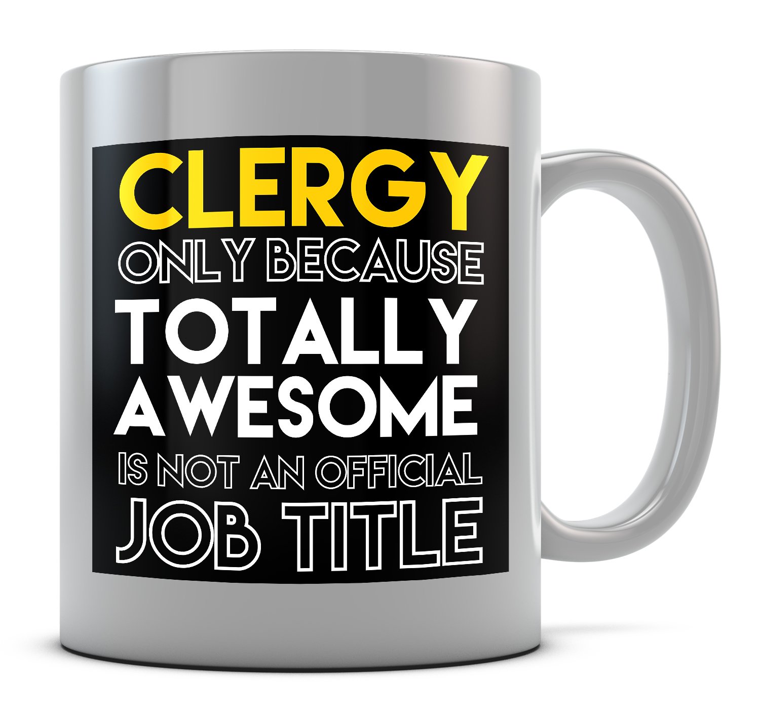 Daytripper White Clergy Only Because Totally Awesome Is Not An Official Job Title Mug