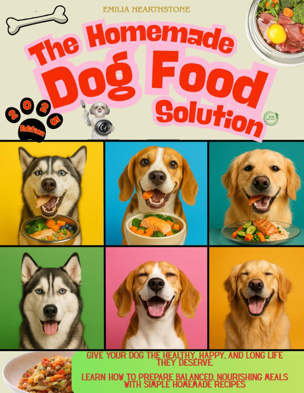 THE HOMEMADE DOG FOOD SOLUTION: Give Your Dog the Healthy, Happy, and Long Life They Deserve. Learn How to Prepare Balanced, Nourishing Meals with Simple Homemade Recipes.