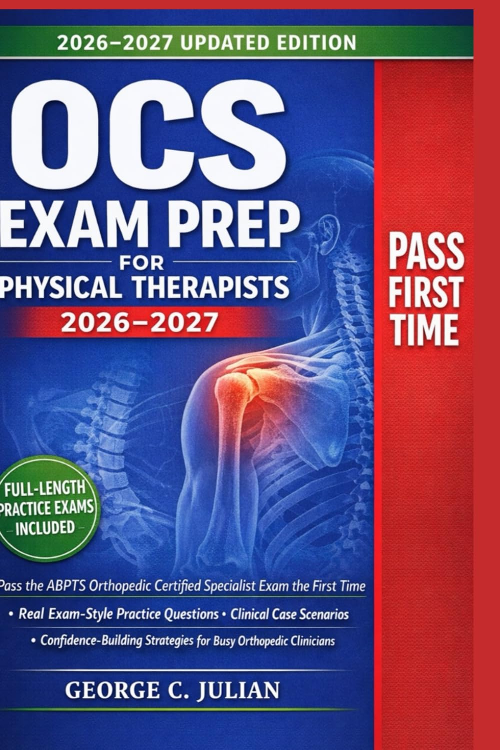 OCS EXAM PREP FOR PHYSICAL THERAPISTS 2026-2027: Pass the ABPTS Orthopedic Certified Specialist Exam the First Time — Real Exam-Style Practice ... Strategies for Busy Orthopedic Clinicians