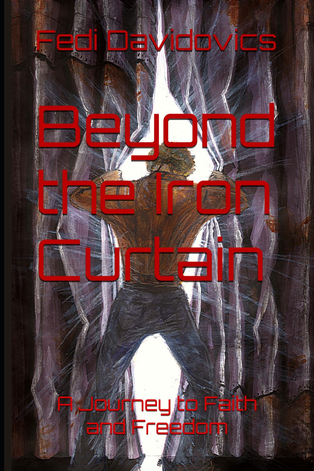 Beyond the Iron Curtain: A Journey to Faith and Freedom