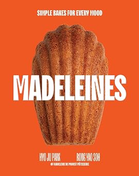 Madeleines Simple Bakes for Every Mood