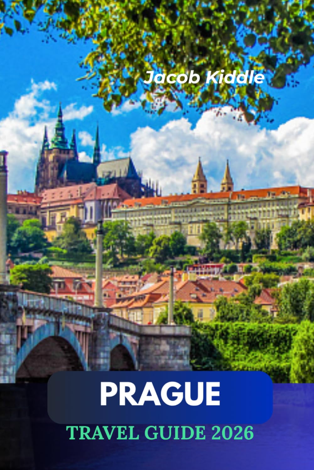 Prague Travel Guide 2026: Explore Prague Castle, Charles Bridge, Old Town Square, the Astronomical Clock, St. Vitus Cathedral, and Wenceslas Square; ... Gems, and the Heart of the Czech Republic