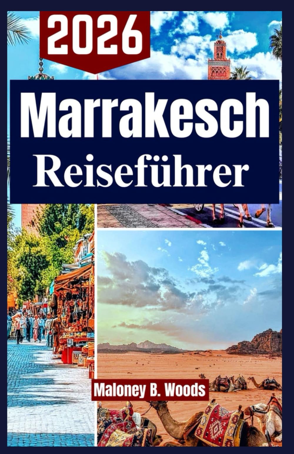 Marrakesch Reiseführer 2026: Ein praktischer Führer zu Kultur, lokaler Küche, Reiserouten und Reiseplänen für Marokko