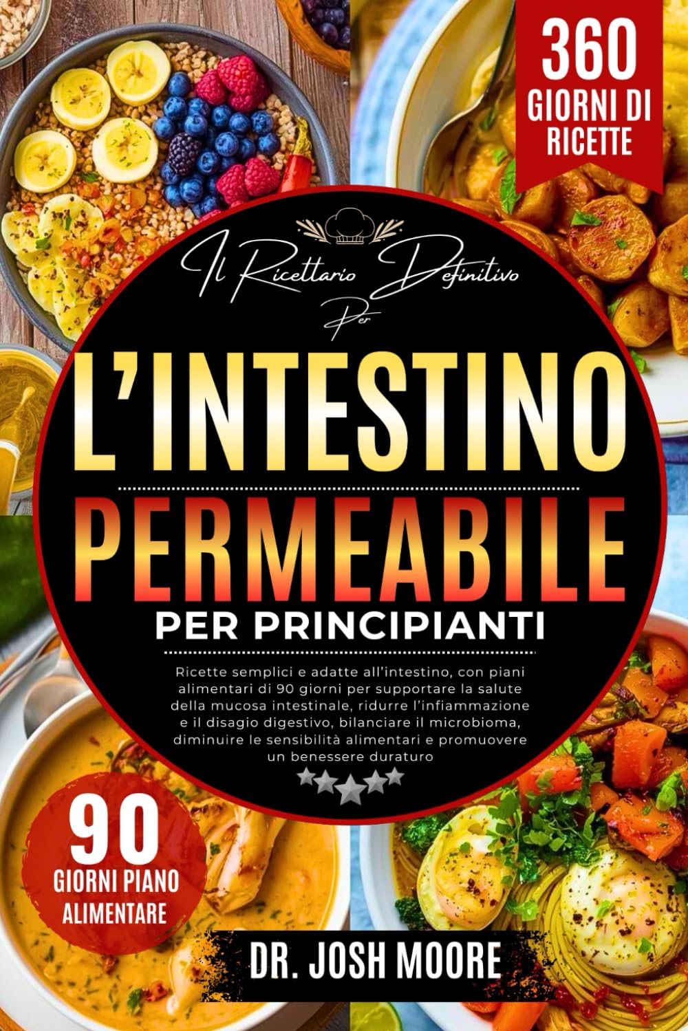 IL RICETTARIO DEFINITIVO PER L’INTESTINO PERMEABILE PER PRINCIPIANTI: Ricette semplici e adatte all’intestino, con piani alimentari di 90 giorni per ... alimentari e promuovere un benessere duraturo